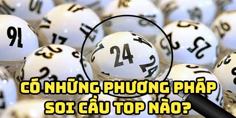 Bật mí các phương pháp soi cầu Top phổ biến và chuẩn xác