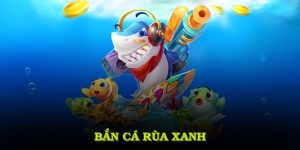 Bắn cá rùa xanh