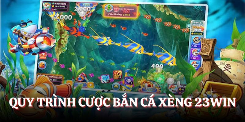 Quy trình cược bắn cá xèng 23Win