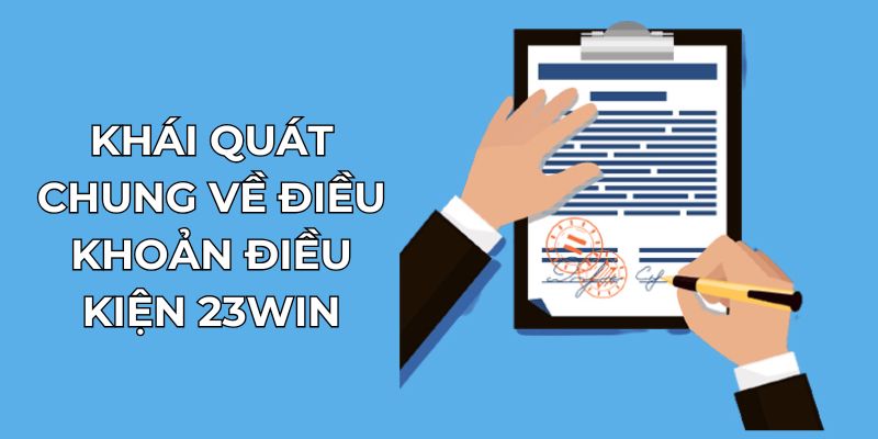 Khái quát chung về điều khoản điều kiện 23Win