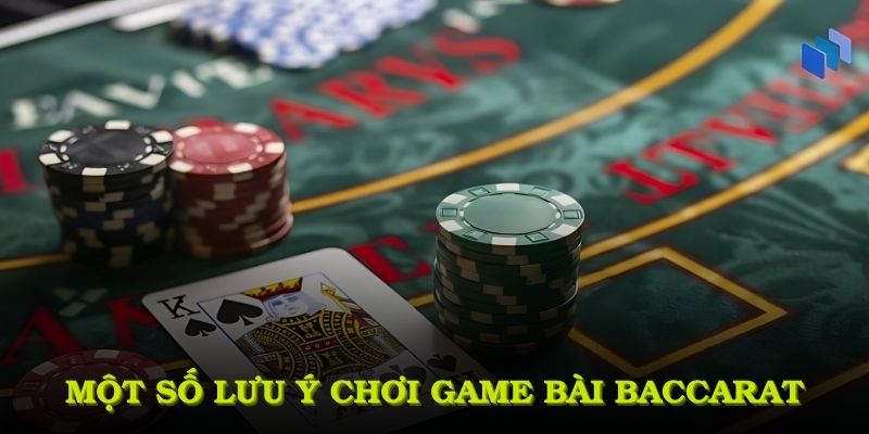 Một số lưu ý khi chơi game bài Baccarat tại 23WIN