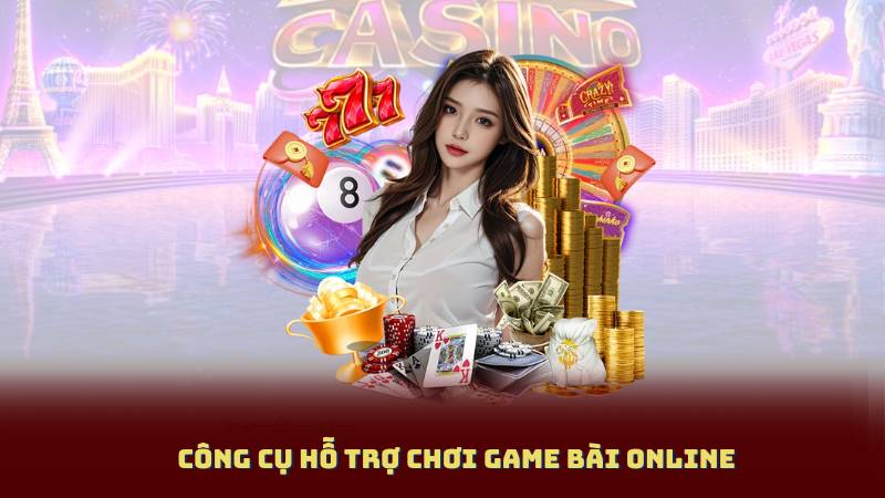 Công cụ hỗ trợ chơi game bài online