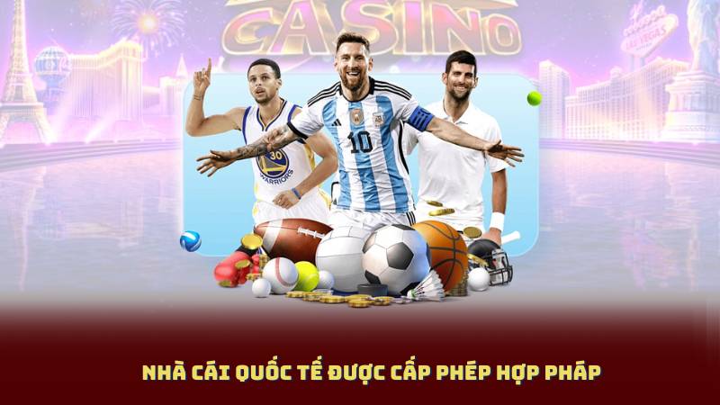 Nhà cái quốc tế được cấp phép hợp pháp