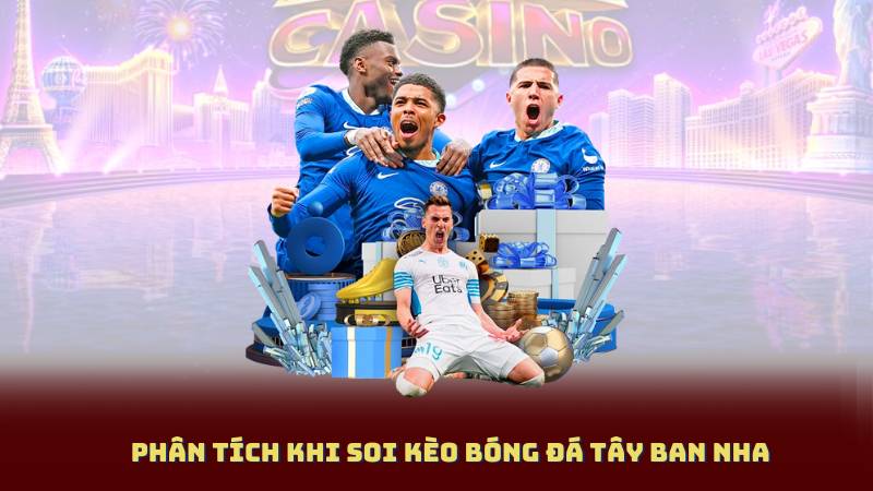 Phân tích khi soi kèo bóng đá Tây Ban Nha