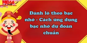 Đánh lô theo bạc nhớ – Cách ứng dụng bạc nhớ dự đoán chuẩn