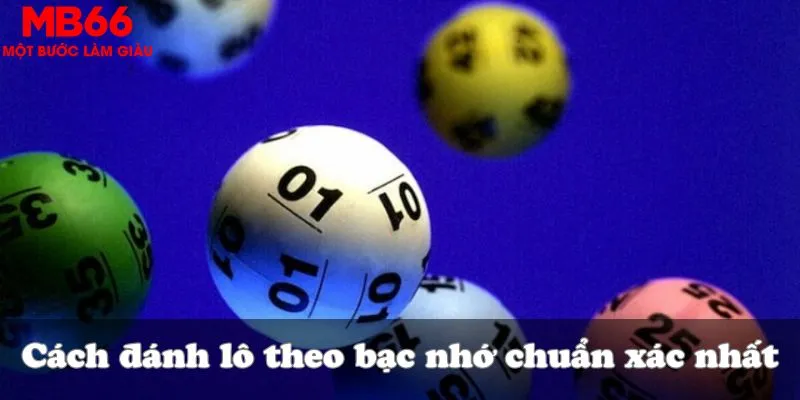 Cách đánh lô theo bạc nhớ chuẩn xác nhất